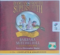 Damian Drooth Supersleuth - Omnibus 1 written by Barbara Mitchelhill performed by Christopher Naylor and  on Audio CD (Unabridged)